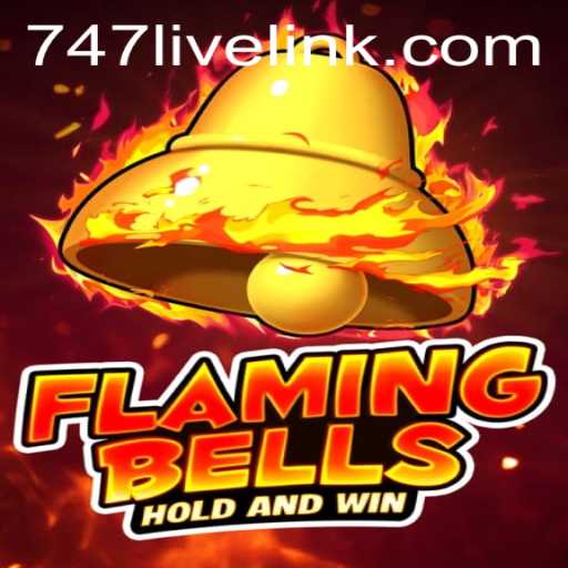 Flaming Bells: An Engaging Adventure in the Vibrant World of 747 Live