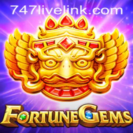 FortuneGems: A Detailed Introduction to the 747 Live Game Experience