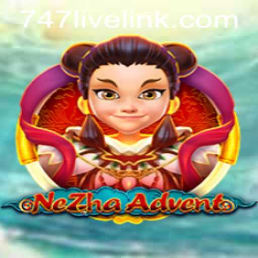 Discover the Thrilling World of NeZhaAdvent and the Exciting 747 Live Challenge