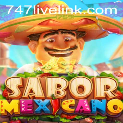 SaborMexicano: Discover the Vibrant World of 747 Live Gaming